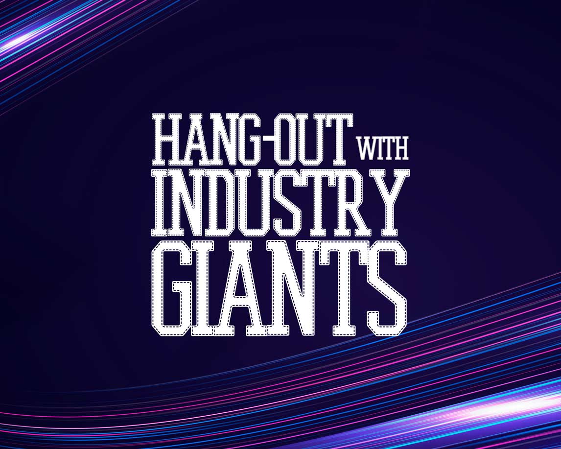 Hangout with Industry Giants